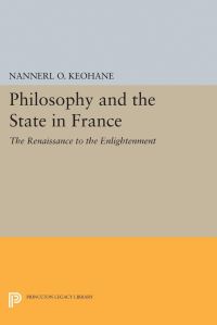 Book Cover for Philosophy and the State in France by Nannerl O Keohane