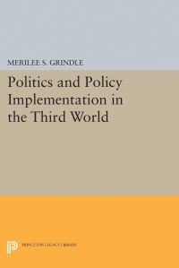 Book Cover for Politics and Policy Implementation in the Third World by Merilee S Grindle