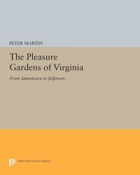 Book Cover for The Pleasure Gardens of Virginia by Peter Martin