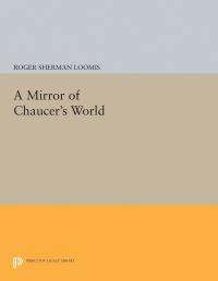 Book Cover for A Mirror of Chaucer's World by Roger Sherman Loomis