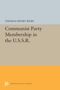 Book Cover for Communist Party Membership in the U.S.S.R by Thomas Henry Rigby