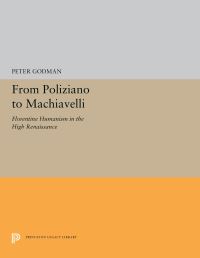 Book Cover for From Poliziano to Machiavelli by Peter Godman