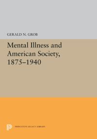 Book Cover for Mental Illness and American Society, 1875-1940 by Gerald N Grob