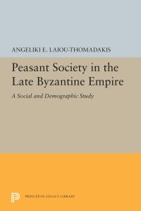 Book Cover for Peasant Society in the Late Byzantine Empire by Angeliki E LaiouThomadakis