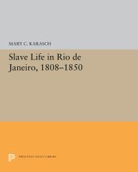 Book Cover for Slave Life in Rio De Janeiro, 1808-1850 by Mary C Karasch