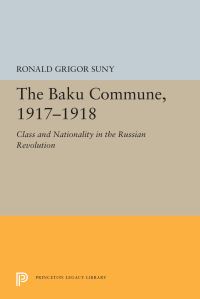 Book Cover for The Baku Commune, 1917-1918 by Ronald Grigor Suny