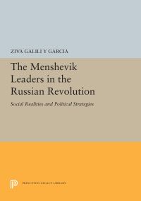 Book Cover for The Menshevik Leaders in the Russian Revolution by Ziva Galili