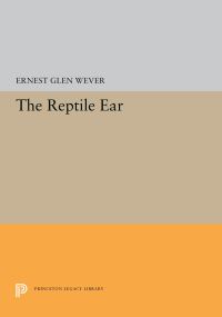 Book Cover for The Reptile Ear by Ernest Glen Wever