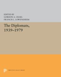 Book Cover for The Diplomats, 1939-1979 by Gordon A Craig, Francis L Loewenheim