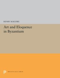 Book Cover for Art and Eloquence in Byzantium by Henry Maguire