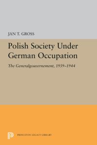 Book Cover for Polish Society Under German Occupation by Jan T Gross