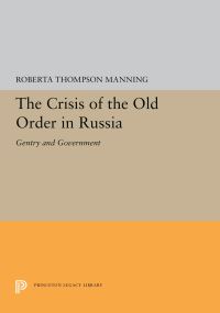 Book Cover for The Crisis of the Old Order in Russia by Roberta Thompson Manning
