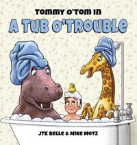 Book Cover for Tommy O'Tom in a Tub O'Trouble by J T K Belle, Tommy Belle
