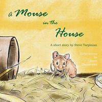 Book Cover for A Mouse in the House by Steve Tarpinian, Jean Mellano