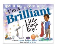 Book Cover for I'm a Brilliant Little Black Boy! by Joshua B Drummond, Betty K Bynum