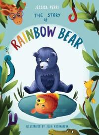 Book Cover for The Story of Rainbow Bear by Jessica Perri