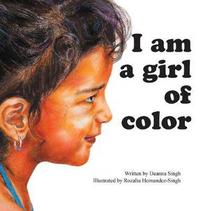 Book Cover for I Am a Girl of Color by Deanna Singh