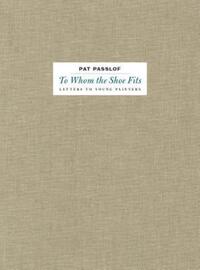Book Cover for Pat Passlof: To Whom the Shoe Fits by Pat Passlof, David Jacobsen Loncle, David Jacobsen Loncle