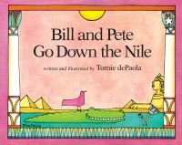 Book Cover for Bill and Pete Go Down the Nile by Tomie dePaola