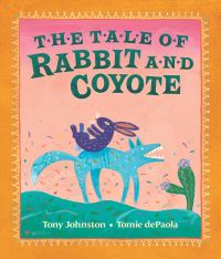 Book Cover for The Tale of Rabbit and Coyote by Tony Johnston