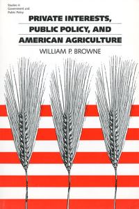 Book Cover for Private Interest, Public Policy and American Agriculture by William P Browne