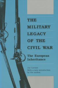 Book Cover for The Military Legacy of the Civil War by Jay Luvaas