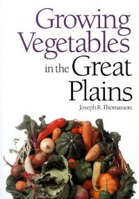 Book Cover for Growing Vegetables in the Great Plains by Joseph R Thomasson