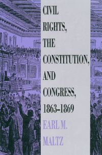 Book Cover for Civil Rights, the Constitution, and Congress, 1863-1869 by Earl M Maltz