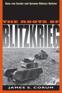 Book Cover for The Roots of Blitzkrieg by James S Corum