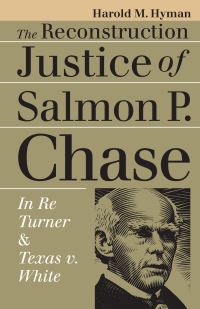 Book Cover for The Reconstruction Justice of Salmon P. Chase by Harold Melvin Hyman