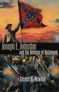 Book Cover for Joseph E. Johnston and the Defense of Richmond by Steven H Newton