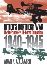 Book Cover for Hitler's Northern War by Adam R A Claasen