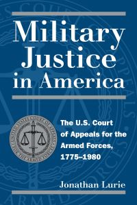 Book Cover for Military Justice in America by Jonathan Lurie