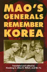 Book Cover for Mao's Generals Remember Korea by Xiaobing Li, Allan Reed Millett, Bin Yu