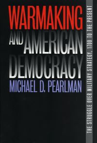 Book Cover for Warmaking and American Democracy by Michael D Pearlman