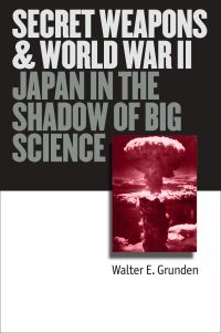 Book Cover for Secret Weapons and World War II by Walter E Grunden