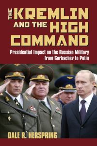 Book Cover for The Kremlin & The High Command by Dale R Herspring