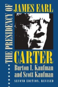 Book Cover for The Presidency of James Earl Carter, Jr by Burton I Kaufman, Scott Kaufman