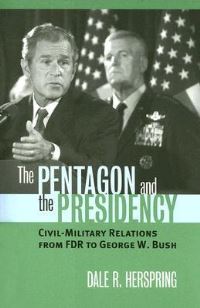 Book Cover for The Pentagon and the Presidency by Dale R Herspring