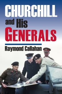 Book Cover for Churchill & His Generals by Raymond Callahan