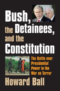 Book Cover for Bush, the Detainees, and the Constitution by Howard Ball