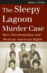 Book Cover for The Sleepy Lagoon Murder Case by Mark A Weitz