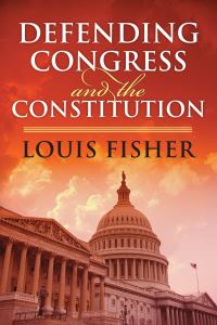 Book Cover for Defending Congress and the Constitution by Louis Fisher