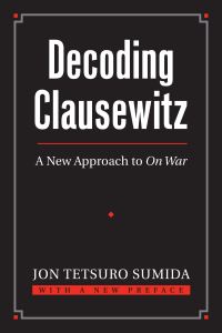 Book Cover for Decoding Clausewitz by Jon Tetsuro Sumida