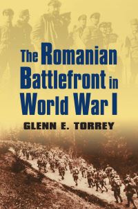 Book Cover for The Romanian Battlefront in World War I by Glenn E Torrey