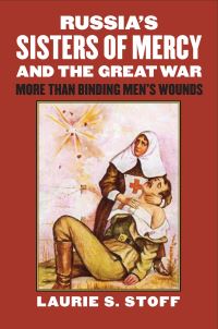 Book Cover for Russia's Sisters of Mercy and the Great War by Laurie Stoff