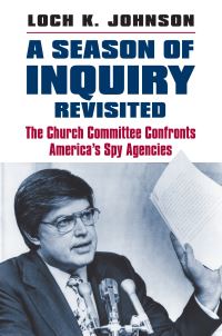 Book Cover for A Season of Inquiry Revisited by Loch K Johnson