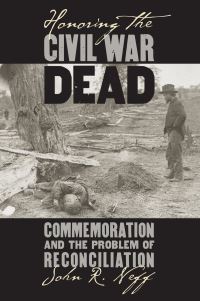 Book Cover for Honoring the Civil War Dead by John R Neff