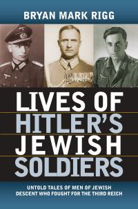 Book Cover for Lives of Hitler's Jewish Soldiers by Bryan Mark Rigg