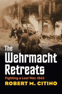 Book Cover for The Wehrmacht Retreats by Robert Michael Citino